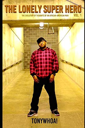 The Lonely Super Hero Volume 1 The Evolution of Thoughts of an African-American Man