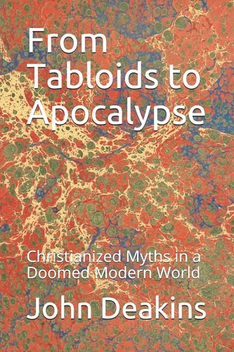 From Tabloids to Apocalypse Christianized Myths in a Doomed Modern World