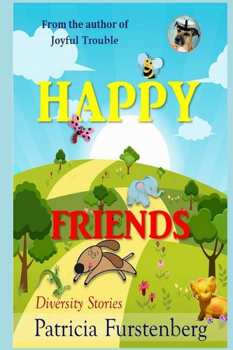 Happy Friends, Diversity Stories Heart Warming Bedtime Animal Stories and Tales from the Animal Kingdom. Friendship and Adventure