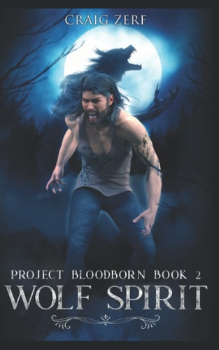 Project Bloodborn - Book 2: WOLF SPIRIT A Werewolf, Shapeshifter Novel