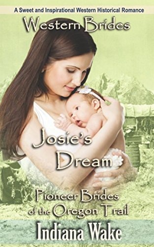 Western Brides: Josie's Dream A Sweet and Inspirational Western Historical Romance