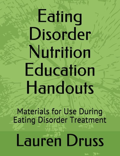 Eating Disorder Nutrition Education Handouts Materials for Use During Eating Disorder Treatment