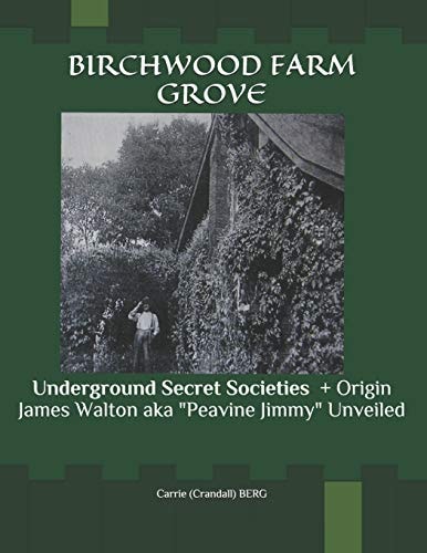 Birchwood Farm Grove Underground Secret Societies CALLING OUT JACK the RIPPER! + Origin James Walton Aka Peavine Jimmy Unveiled