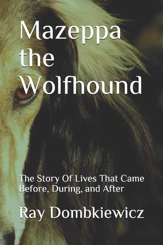 Mazeppa the Wolfhound The Story of Lives That Came Before, During, and After