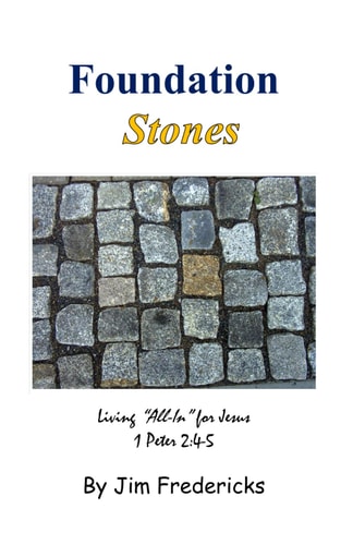 Foundation Stones Living All In for Jesus, 1 Peter 2:4-5