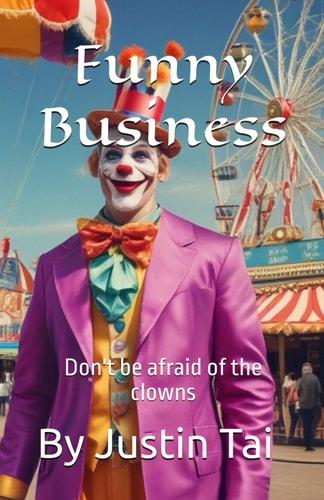 Funny Business Don't Be Afraid of the Clowns