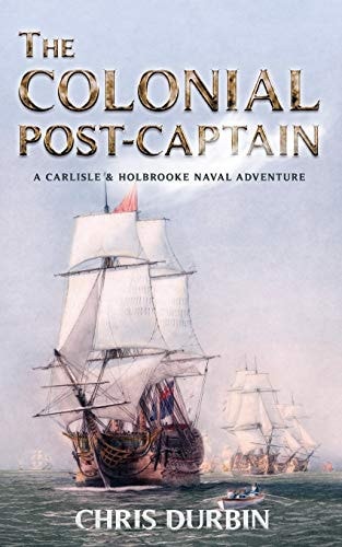 The Colonial Post-Captain A Carlisle and Holbrooke Naval Adventure