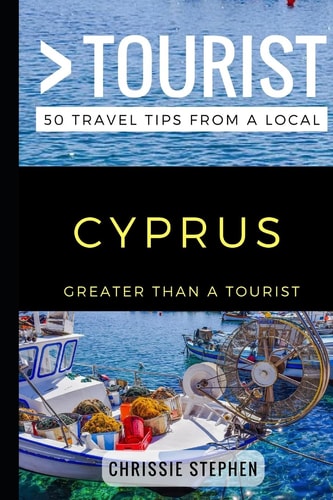 Greater Than a Tourist - Cyprus 50 Travel Tips from a Local