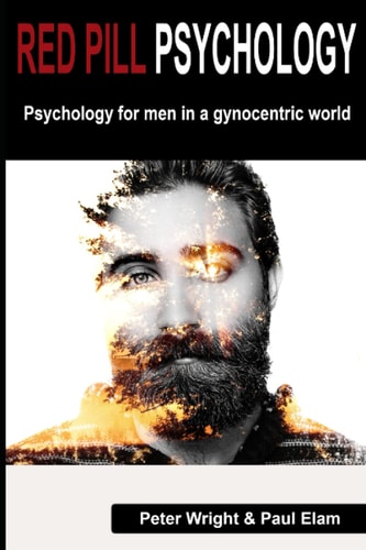 Red Pill Psychology Psychology for Men in a Gynocentric World