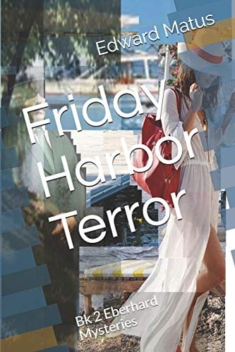 Friday Harbor Terror Bk 2 Eberhard Mysteries
