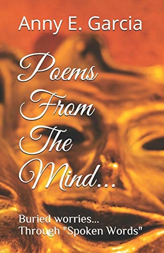 Poems From The Mind Buried Worries Through "spoke Words"