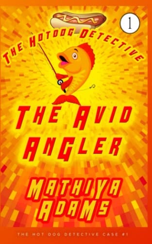 The Avid Angler A Hot Dog Detective Mystery