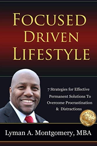 Focused-Driven Lifestyle Strategies 7 Strategies To Get Focused, Refocus, and Stay Focused in a Distracted World