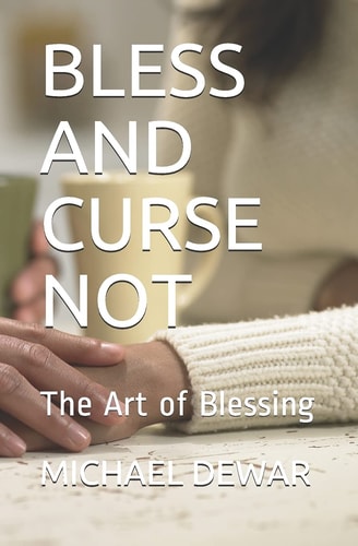 Bless and Curse Not The Art of Blessing