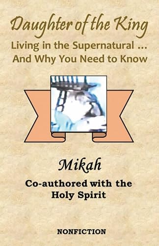 Daughter of the King Living in the Supernatural... And Why You Need To Know