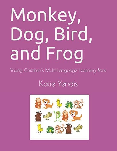 Monkey, Dog, Bird, and Frog Young Children's Multi-Language Learning Book