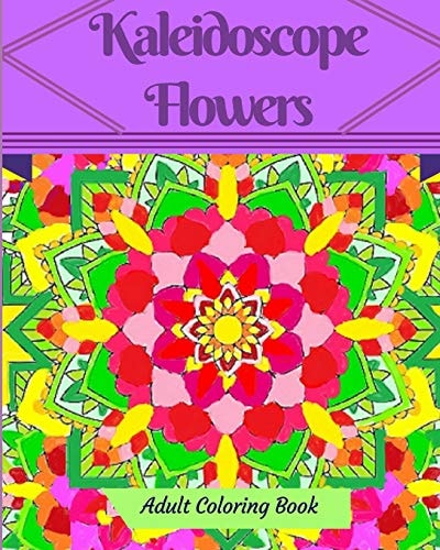 Kaleidoscope Flowers Adult Coloring Book