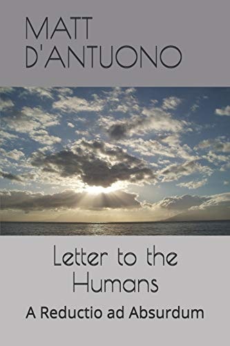 Letter to the Humans A Reductio Ad Absurdum