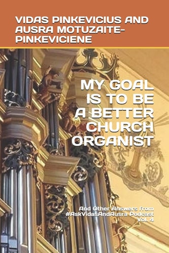 My Goal Is to Be a Better Church Organist And Other Answers from #AskVidasAndAusra Podcast