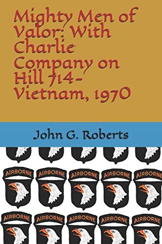 Mighty Men of Valor With Charlie Company on Hill 714-Vietnam, 1970