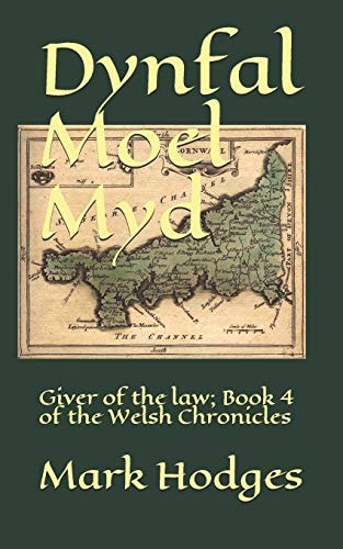 Dynfal Moel Myd Giver of the Law; Book 4 of the Welsh Chronicles