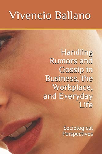 Handling Rumors and Gossip in Business, the Workplace, and Everyday Life Sociological Perspectives
