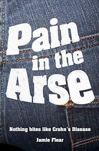Pain in the Arse Nothing Bites Like Crohn's Disease