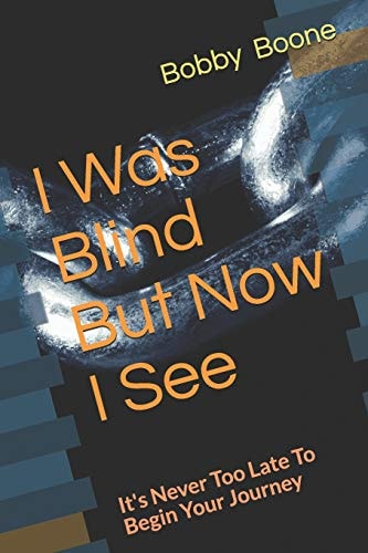 I Was Blind But Now I See It's Never Too Late to Begin Your Journey