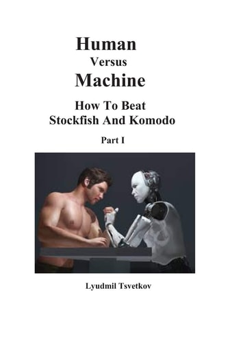Human Versus Machine How To Beat Stockfish and Komodo Part I