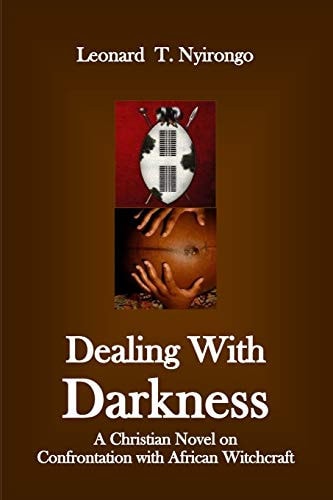 Dealing with Darkness A Christian Novel on the Confrontation with African Witchcraft
