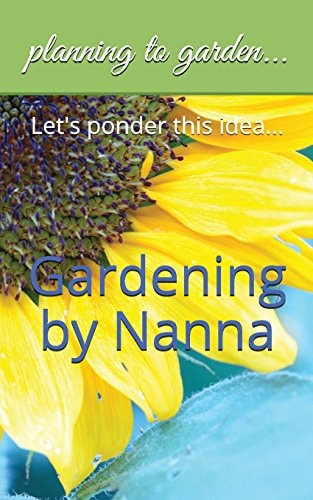 Gardening by Nanna Let's Ponder This Idea...