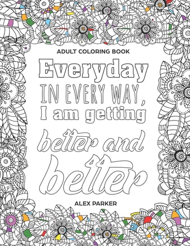 Adult Coloring Book: Everyday in Every Way, I Am Getting Better and Better! 30 Mandalas Stress Reducing Designs