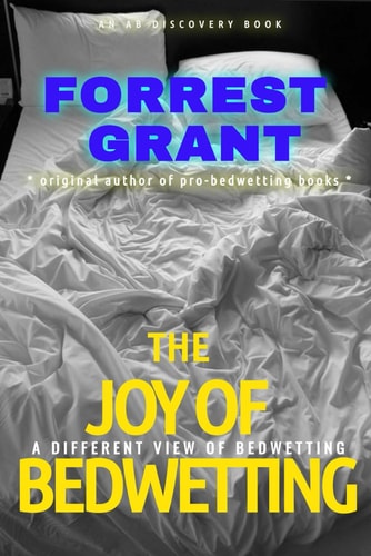 The Joy of Bedwetting A Different View of Bedwetting