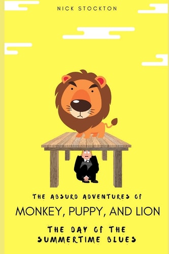 The Absurd Adventures of Monkey, Puppy, and Lion The Day of the Summertime Blues