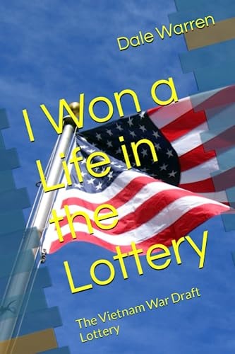 I Won a Life in the Lottery The Vietnam War Draft Lottery
