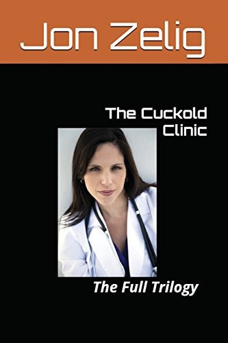 The Cuckold Clinic The Full Trilogy