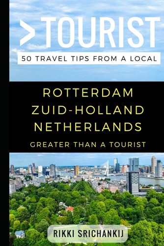 Greater Than a Tourist - Rotterdam Zuid-Holland The Netherlands 50 Travel Tips from a Local