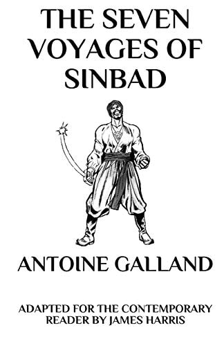 The Seven Voyages of Sinbad Adapted for the Contemporary Reader
