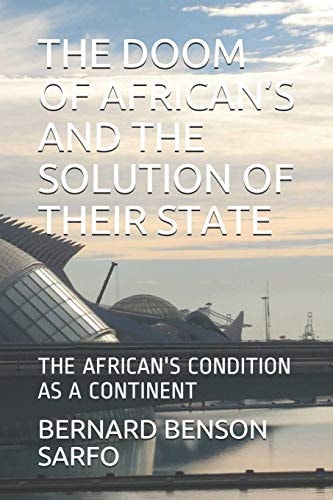 The Doom of African's and the Solution of Their State The African's Condition As Continent