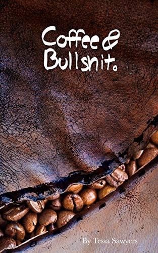 Coffee and Bullshit A Poetry Collection