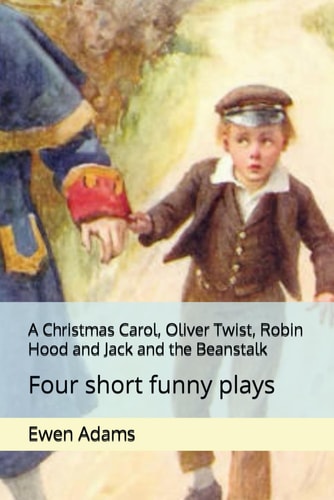 A Christmas Carol, Oliver Twist, Robin Hood and Jack and the Beanstalk Four Short Funny Plays