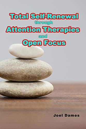 Total Self-Renewal Through Attention Therapies and Open Focus