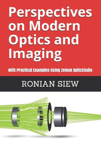 Perspectives on Modern Optics and Imaging With Practical Examples Using Zemax(R) OpticStudio(TM)