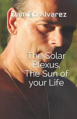 The Solar Plexus, the Sun of Your Life