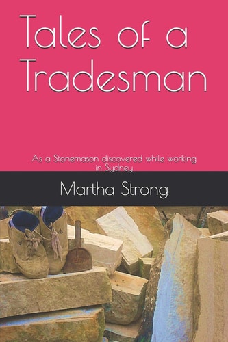 Tales of a Tradesman As One Stonemason Discovered While Working in Sydney