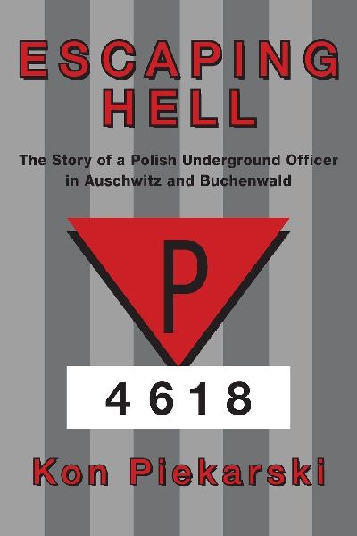 Escaping Hell: The Story of a Polish Underground Officer in Auschwitz and Buchenwald