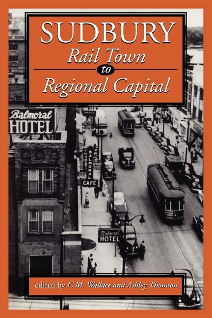 Sudbury: Rail Town to Regional Capital
