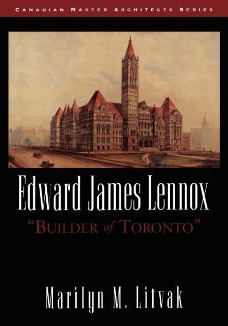 Edward James Lennox: Builder of Toronto