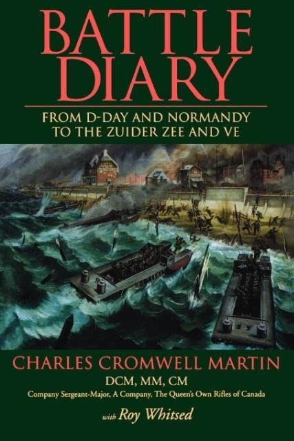 Battle Diary: From D-Day and Normandy to the Zuider Zee and Ve