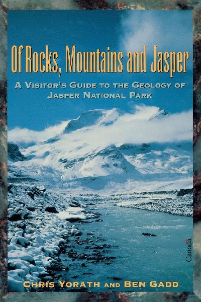 Of Rocks, Mountains and Jasper: A Visitors Guide to the Geology of Jasper National Park